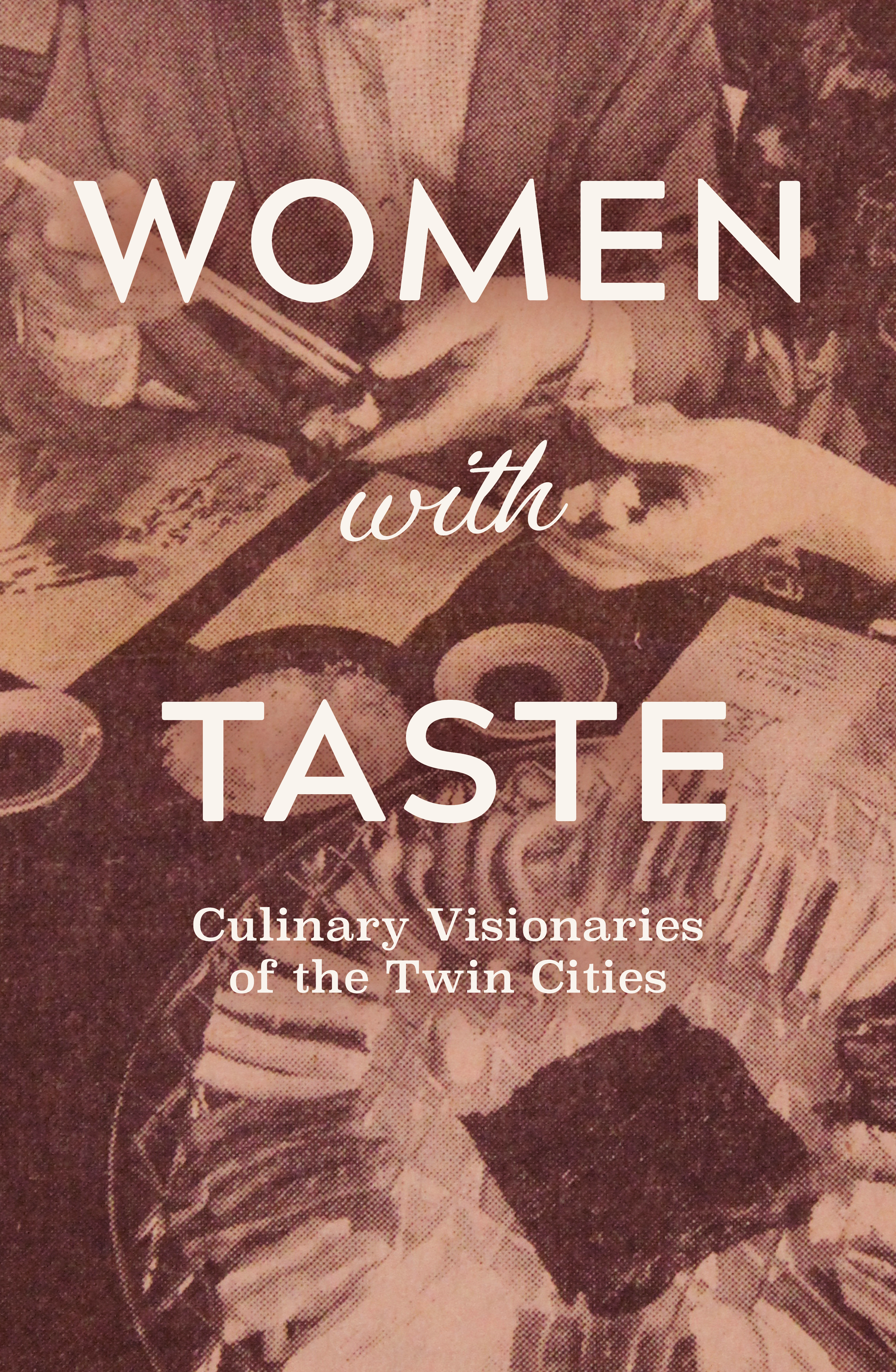 White text reading "Women with Taste Culinary Visionaries of the Twin Cities" against a brown background